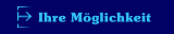 Ihre Möglichkeit